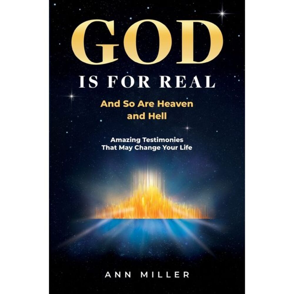 God Is for Real: And So Are Heaven and Hell -- Ann Miller